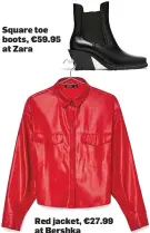  ??  ?? Square toe boots, €59.95 at Zara Red jacket, ¤27.99 at Bershka