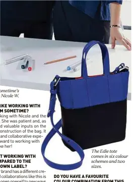  ??  ?? The Edie tote comes in six colour schemes and two sizes.