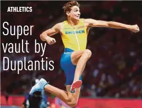  ?? PIC REUTERS ?? Armand Duplantis celebrates winning the pole vault gold.