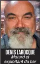  ??  ?? DENIS LAROCQUE Motard et exploitant du bar