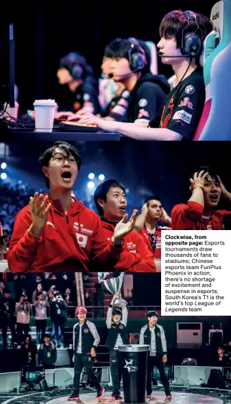  ??  ?? Clockwise, from opposite page: Esports tournament­s draw thousands of fans to stadiums; Chinese esports team Funplus Phoenix in action; there’s no shortage of excitement and suspense in esports; South Korea’s T1 is the world’s top League of Legends team