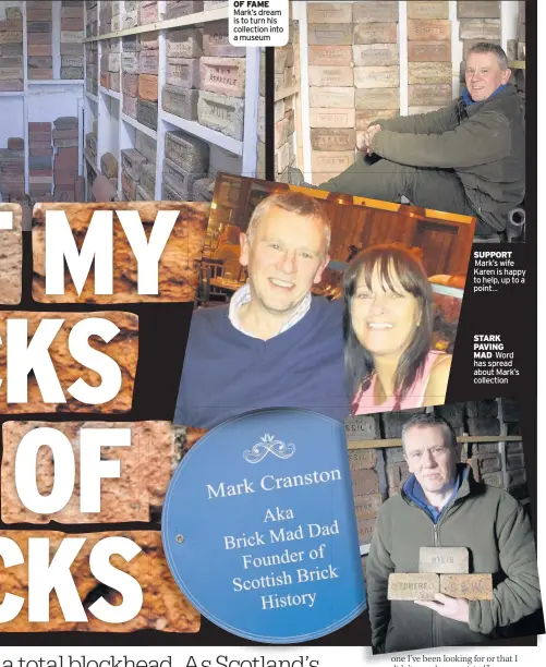  ??  ?? THE WALL OF FAME Mark’s dream is to turn his collection into a museum SUPPORT Mark’s wife Karen is happy to help, up to a point… STARK PAVING MAD Word has spread about Mark’s collection