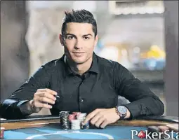  ?? POKERSTAR ?? Esportiste­s com Ronaldo venen la seva imatge al sector del joc