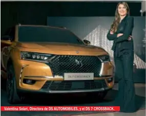  ??  ?? Valentina Solari, Directora de DS AUTOMOBILE­S, y el DS 7 CROSSBACK.