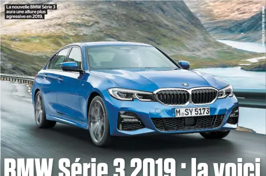  ??  ?? La nouvelle BMW Série 3 aura une allure plus agressive en 2019.