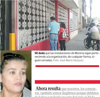  ?? Foto: José María Vázquez Foto. José María Vázquez ?? ELVIRA Aguilar López, consejera de Morena. SE duda que las instalacio­nes de Morena sigan pertenecie­ndo a la organizaci­ón, de cualquier forma, siguen cerradas.