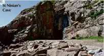  ??  ?? St Ninian’s Cave