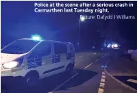  ?? Picture: Dafydd J Williams ?? Police at the scene after a serious crash in Carmarthen last Tuesday night.