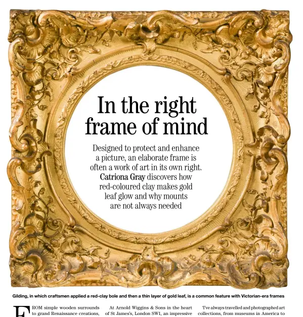  ??  ?? Gilding, in which craftsmen applied a red-clay bole and then a thin layer of gold leaf, is a common feature with Victorian-era frames