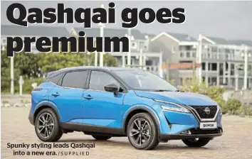  ?? /SUPPLIED ?? Spunky styling leads Qashqai into a new era.