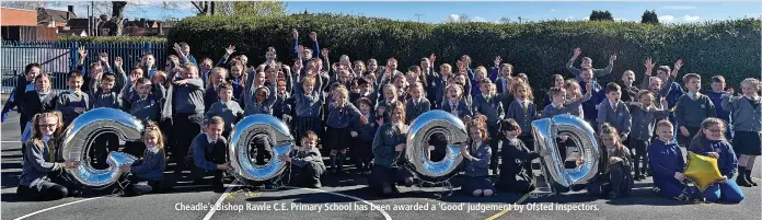  ?? ?? grgrgood in all areas judgement from Ofsted for Bishop Rawle C.E. Primary in Cheadle.
Cheadle’s Bishop Rawle C.E. Primary School has been awarded a ‘Good’ judgement by Ofsted inspectors.