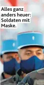  ??  ?? Alles ganz anders heuer: Soldaten mit Maske.