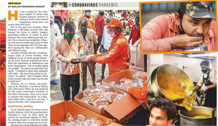  ?? New York Times News Service ?? Top left: Meals are given
■ out in Dharavi slum in Mumbai as part of a relief effort arranged by Khanna. Top: A migrant in Dharavi
■ has one of the meals. Above: Locals cook food
■ in industrial kitchens for Khanna’s relief operations.