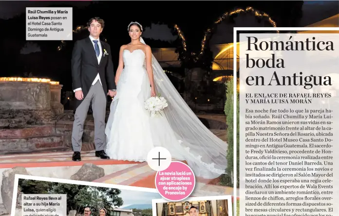  ??  ?? Raúl Chumilla y María Luisa Reyes posan en el Hotel Casa Santo Domingo de Antigua Guatemala La novia lució un ajuar strapless con aplicacion­es de encaje by Pronovias