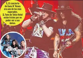  ??  ?? 1. El concierto de Guns N’ Roses era uno de los más
esperados. 2. Fans de Tokio Hotel están tristes por no poder ver a sus
ídolos.