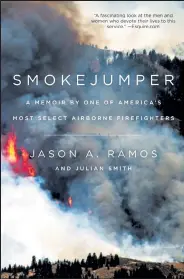  ??  ?? Smokejumpe­r
This book is available at Sterling Public Library.
By Jason A. Ramos