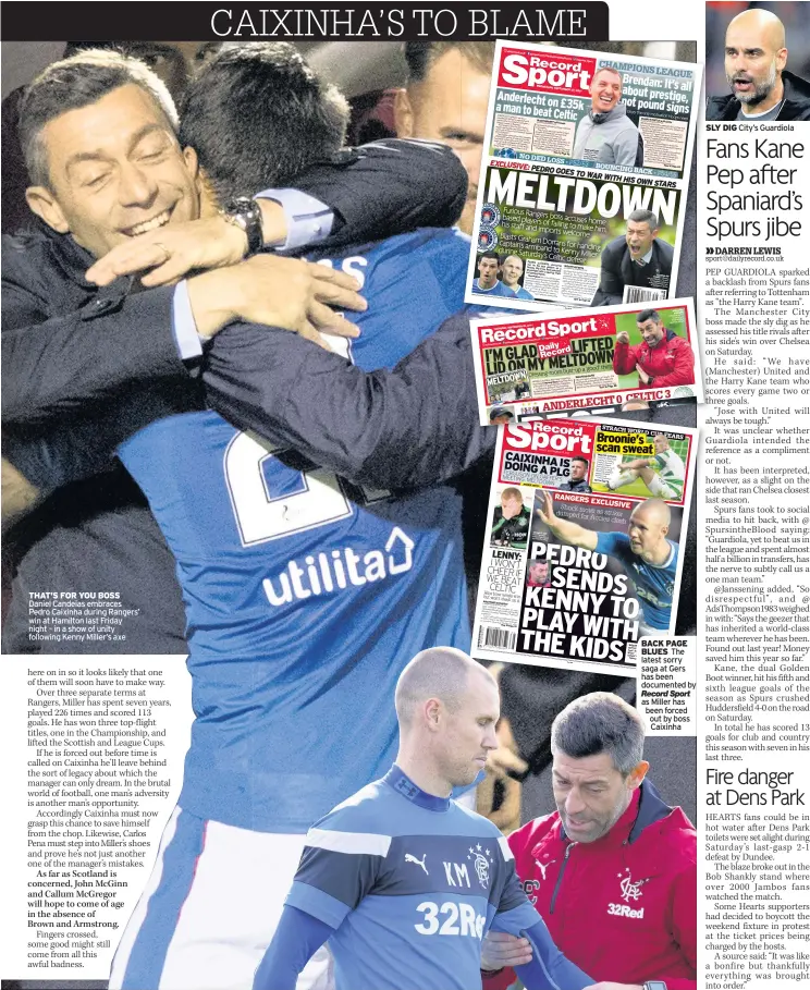  ??  ?? THAT’S FOR YOU BOSS Daniel Candeias embraces Pedro Caixinha during Rangers’ win at Hamilton last Friday night – in a show of unity following Kenny Miller’s axe SLY DIG City’s Guardiola