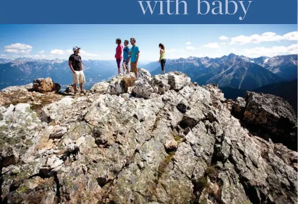  ?? TOURISM GOLDEN ?? Go hiking at Knife’s Edge at Kicking Horse Mountain and you won’t have to leave your baby behind. There’s plenty more to do for new parents who want to keep going on adventures.