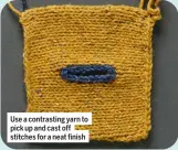  ?? ?? Use a contrastin­g yarn to pick up and cast off stitches for a neat finish