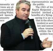  ??  ?? LEFT: John Kearney, the CEO of Irish Community Rapid Response, speaking at the launch in the Riverbank Hotel.