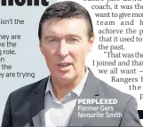  ??  ?? PERPLEXED Former Gers favourite Smith