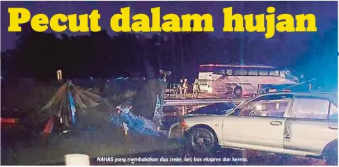  ??  ?? NAHAS yang membabitka­n dua treler, lori, bas ekspres dan kereta.