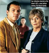  ??  ?? Sue Johnston starred as the show’s DCI, a year before joining The Royle Family.