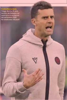  ?? ?? Thiago Motta, 41 anni, tecnico del Bologna col contratto in scadenza: dal settembre 2022 ha totalizzat­o 110 punti