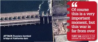  ?? ?? ATTACK Russians bombed bridge at Kakhovka dam