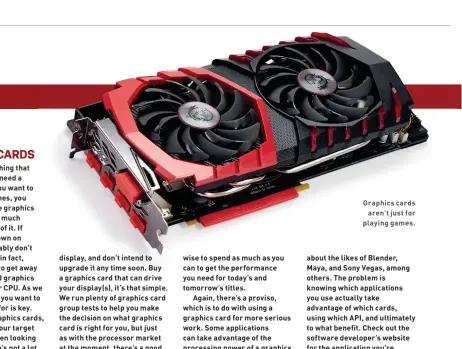  ??  ?? Graphics cards aren’t just for playing games.