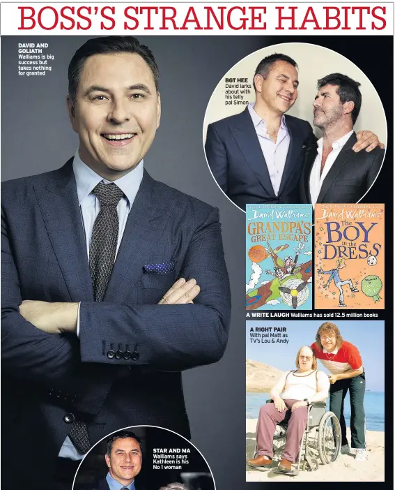  ??  ?? DAVID AND GOLIATH Walliams is big success but takes nothing for granted BGT HEE David larks about with his telly pal Simon A WRITE LAUGH Walliams has sold 12.5 million books
A RIGHT PAIR With pal Matt as TV’s Lou & Andy