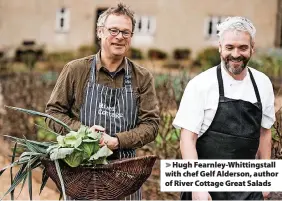  ?? ?? Hugh Fearnley-Whittingst­all with chef Gelf Alderson, author of River Cottage Great Salads