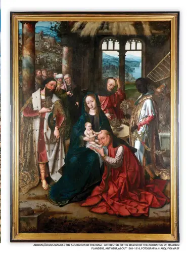  ?? ?? ADORAÇÃO DOS MAGOS / THE ADORATION OF THE MAGI - ATTRIBUTED TO THE MASTER OF THE ADORATION OF MACHICO FLANDERS, ANTWERP, ABOUT 1501-1510, FOTOGRAFIA: © ARQUIVO MASF