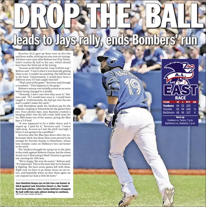  ?? GETTY & USA TODAY SPORTS ?? Jose Bautista keeps eye on his two-run homer in third against Luis Severino (inset r.), the Yanks’ hard-luck pitcher, after Carlos Beltran’s dropped fly ball with two outs allows inning to continue.