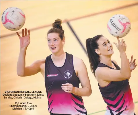  ?? Picture: GLENN FERGUSON ?? NO PLACE LIKE HOME: Brooke Allan and Emily Post show off their skills at Geelong Cougars training last night. 19/Under: 1pm Championsh­ip: 2.20pm Division 1: 3.40pm VICTORIAN NETBALL LEAGUE Geelong Cougars v Southern Saints Sunday, Christian College, Highton