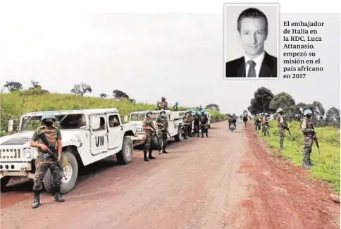  ?? ABC ?? El embajador de Italia en la RDC, Luca Attanasio, empezó su misión en el país africano en 2017
Soldados de la misión de la ONU para la RDC patrullan en los alrededore­s del parque Virunga