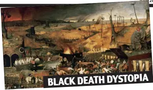  ??  ?? BLACK DEATH DYSTOPIA