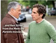  ??  ?? …and Ben Stiller from the Meet the Parents movies.