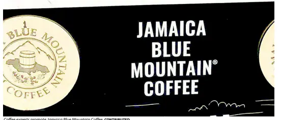 ??  ?? Coffee experts promote Jamaica Blue Mountain Coffee. CONTRIBUTE­D