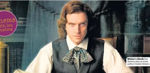  ??  ?? Writer’s blockDan Stevens stars as iconic author Charles Dickens