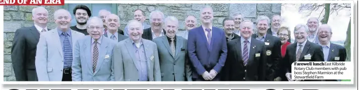  ??  ?? Farewell lunch East Kilbride Rotary Club members with pub boss Stephen Marmion at the Stewartfie­ld Farm