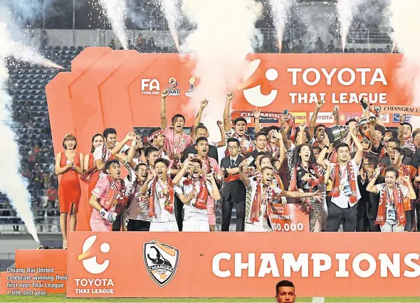  ??  ?? Chiang Rai United celebrate winning their first ever Thai League 1 title last year.