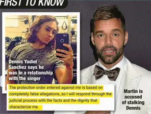  ?? ?? Dennis Yadiel Sanchez says he was in a relationsh­ip with the singer
Martin is accused of stalking
Dennis