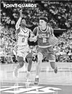  ?? MARK ZEROF, USA TODAY SPORTS ?? Kentucky’s De’Aaron Fox, left, excels at playmaking and defense. UCLA’s Lonzo Ball, right, could be an elite NBA passer. POINT GUARDS