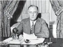  ?? AP file photo ?? President Franklin D. Roosevelt often used his “Fireside Chat” radio address to exhort Americans to put country before self. It worked, and the response was tremendous.