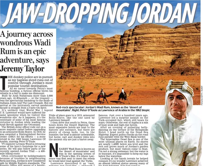  ??  ?? Red-rock spectacula­r: Jordan’s Wadi Rum, known as the ‘desert of mountains’. Right: Peter O’Toole as Lawrence of Arabia in the 1962 biopic