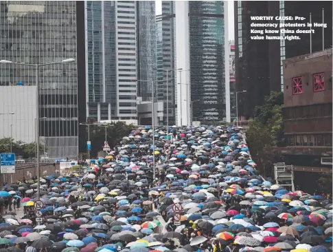  ??  ?? WORTHY CAUSE: Prodemocra­cy protesters in Hong Kong know China doesn’t value human rights.