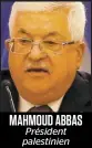  ??  ?? MAHMOUD ABBAS
Président palestinie­n