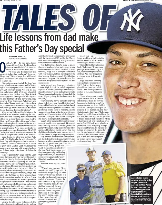  ??  ?? Aaron Judge takes wisdom given by father Wayne (inset with Aaron’s mother Patty) to heart every day as Yankee slugger while right fielder never forgets his hometown, Linden, Calif.