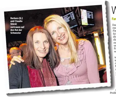  ??  ?? Barbara (li.) und Claudia Stöckl vertrauen auf den Rat der Schwester